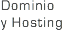 Dominio
y Hosting